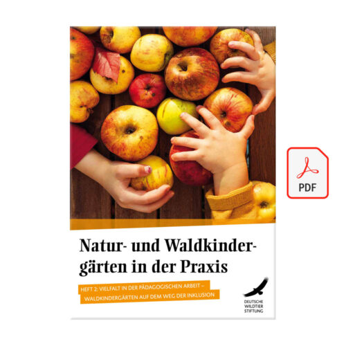 Natur- und Waldkindergärten in der Praxis – Heft 2 „Vielfalt in der pädagogischen Arbeit – Waldkindergärten auf dem Weg der Inklusion“ als PDF